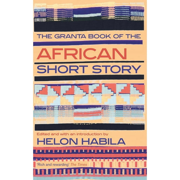 The Granta Book of the African Short Story (Paperback) by Helon Habila