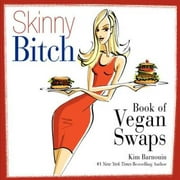 Skinny Bitch Book of Vegan Swaps, Pre-Owned (Paperback)