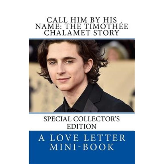 Pre-Owned Call Him by His Name : The Timothee Chalamet Story So Far
