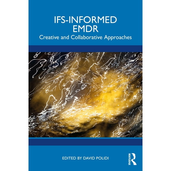 IFS-Informed EMDR: Creative and Collaborative Approaches, (Paperback)