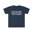 thumbnail image 1 of You are the Luckiest dad love to have me as a daughter Unisex Tshirt S-3XL, 1 of 2