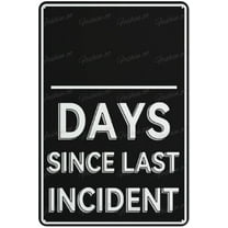 Metal Sign Days Since Last Incident Aluminum Sign Fade Resistant Easy Mounting Indoor/Outdoor Use Sign 12X8 Inch