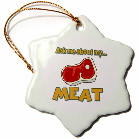 3dRose Funny Ask Me About My Meat Steak Butcher Humor - Snowflake Ornament,
