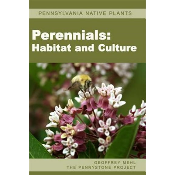 Pennsylvania Native Plants / Perennials: Habitat and Culture (Paperback)