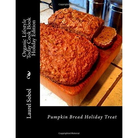 Organic Lifestyle Today Cook Book Holiday Edition