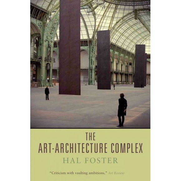 Pre-owned Art-Architecture Complex, Paperback by Foster, Hal, ISBN 178168104X, ISBN-13 9781781681046