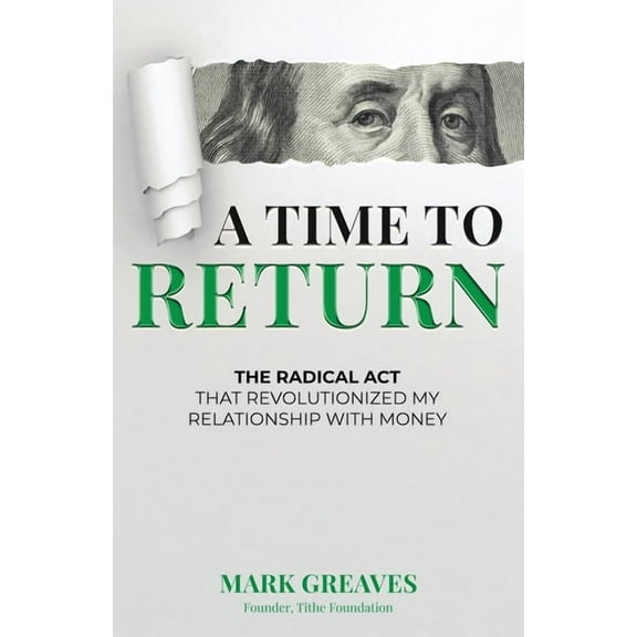 A Time to Return: The Radical Act That Revolutionized My Relationship With Money, (Paperback)