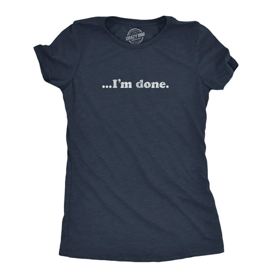 Womens ?I'm Done T Shirt Funny Sarcastic Over It Novelty Graphic Tee Womens Graphic Tees