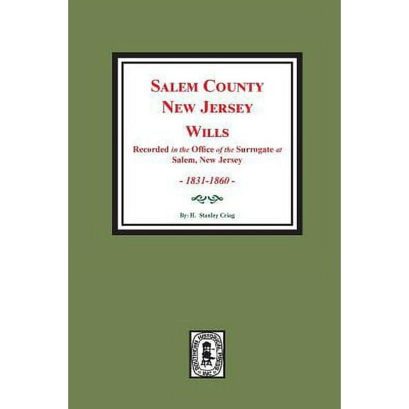 Salem County, New Jersey Wills, 1831-1860. Vol. #2: (Recorded in the Office of the Surrogate at Salem, New Jersey) (Paperback)