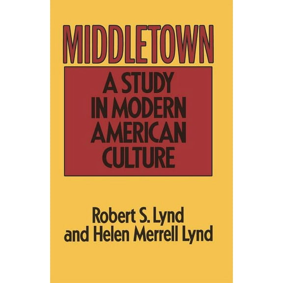 Middletown: A Study in Modern American Culture, (Paperback)