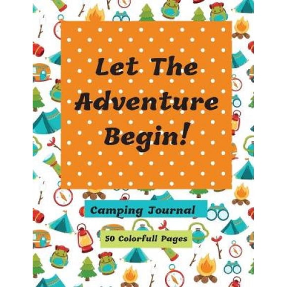 Let The Adventure Begin Camping Journal