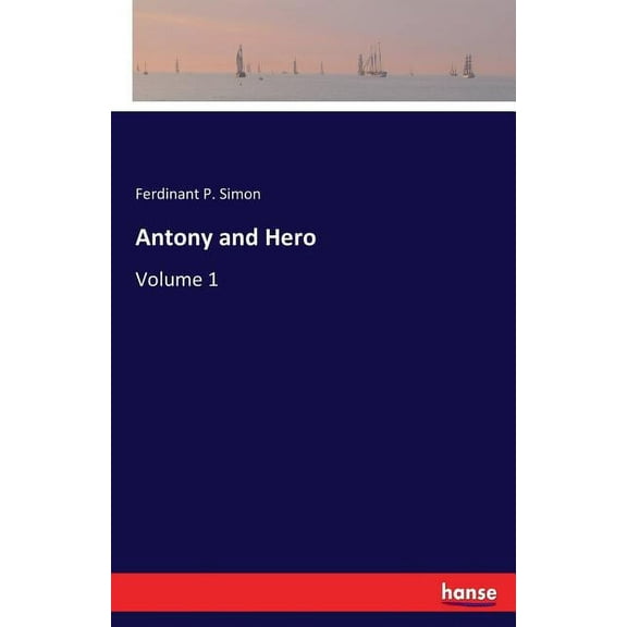 Antony and Hero: Volume 1, (Paperback)