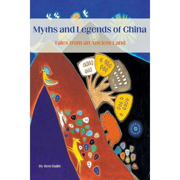 Myths and Legends of China: Illustrated Tales from an Ancient Land, (Paperback)