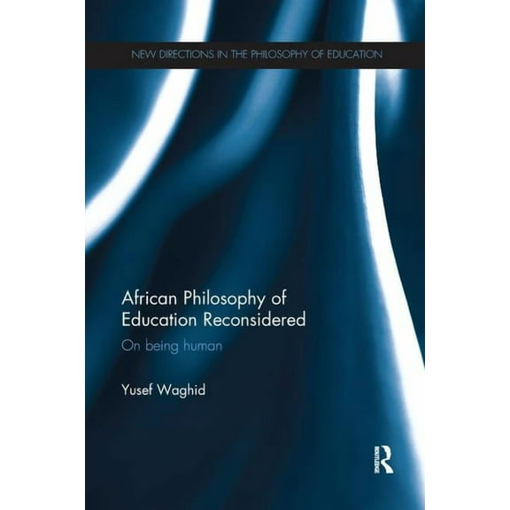 New Directions in the Philosophy of Educ African Philosophy of Education Reconsidered: On being human, (Paperback)