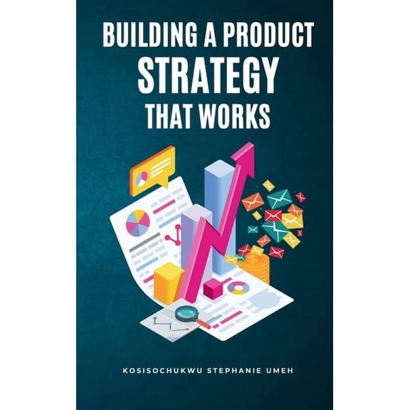 Building a Product Strategy That Works, (Hardcover)