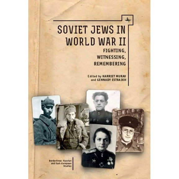 Borderlines: Russian and East European-J Soviet Jews in World War II: Fighting, Witnessing, Remembering, (Paperback)