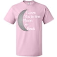 thumbnail image 3 of Inktastic I Love You to the Moon & Back. T-Shirt, 3 of 5