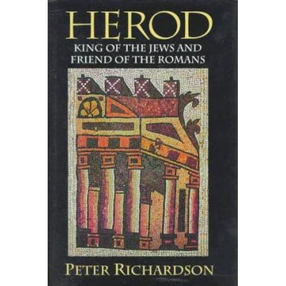 Pre-Owned Herod: King of the Jews and Friend of the Romans (Hardcover) 1570031363 9781570031366