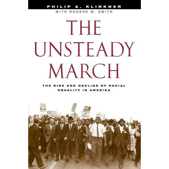 The Unsteady March : The Rise and Decline of Racial Equality in America (Paperback)