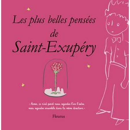 Les Plus Belles Pensees D Antoine De Saint Exupery Ebook