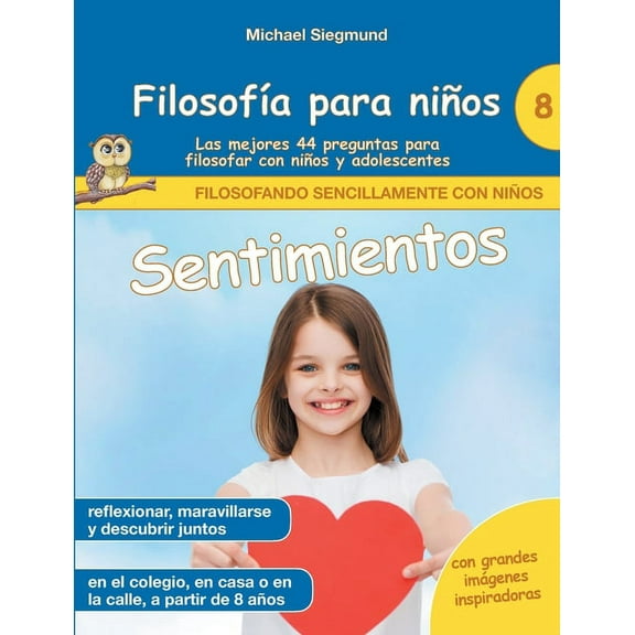 FilosofÃa para niños: Sentimientos. Las mejores 44 preguntas para filosofar con niños y adolescentes, (Paperback)