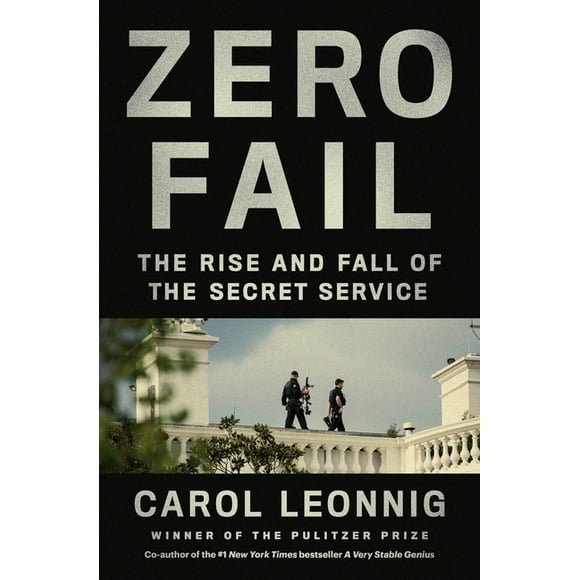 Zero Fail: The Rise and Fall of the Secret Service (Hardcover)