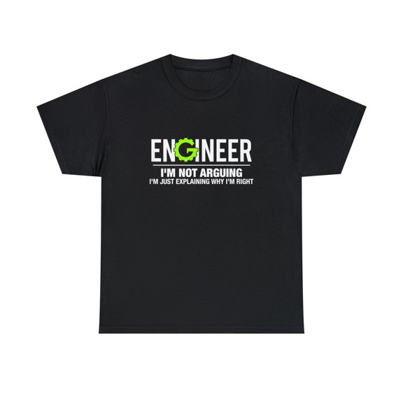 Engineer I'm Not Arguing Funny Engineering Tshirt