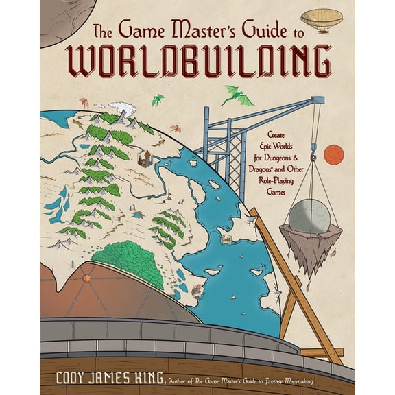 The Game Master's Guide to Worldbuilding: Create Epic Worlds for Dungeons & Dragons(r) and Other Role-Playing Games, (Hardcover)