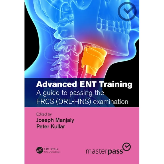 Masterpass Advanced ENT training: A guide to passing the FRCS (ORL-HNS) examination, (Paperback)
