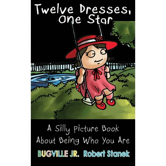 Bugville Jr. Twelve Dresses, One Star, Library Edition Hardcover: A Silly Picture Book About Being Who You Are, Book 13, (Hardcover)