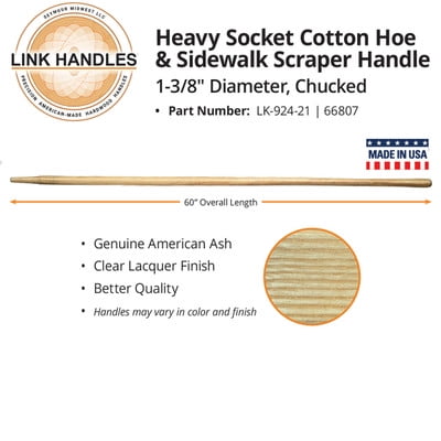 

Link Handles 66807 60 heavy socket cotton hoe and sidewalk scraper Handle 1-3/8 diameter chucked (min qty 6 each)