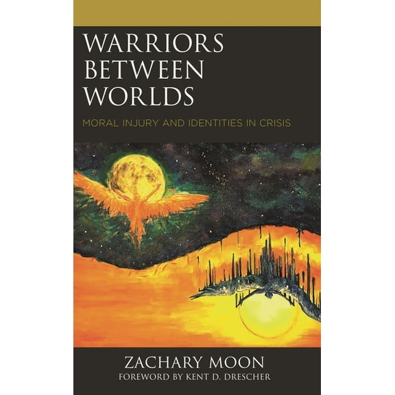 Emerging Perspectives in Pastoral Theolo Warriors Between Worlds: Moral Injury and Identities in Crisis, (Paperback)
