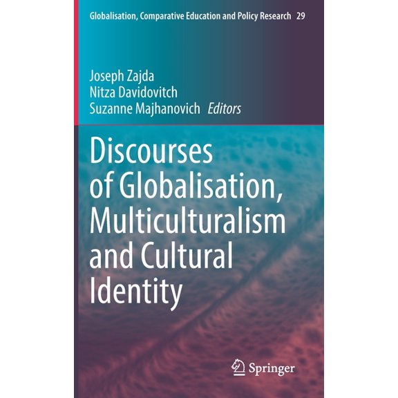 Globalisation, Comparative Education and Discourses of Globalisation, Multiculturalism and Cultural Identity, Book 29, (Hardcover)