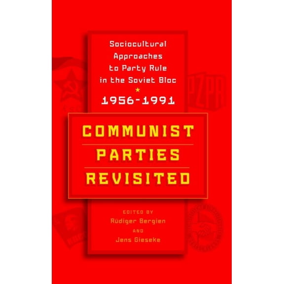 Communist Parties Revisited: Sociocultural Approaches to Party Rule in the Soviet Bloc, 1956-1991, (Paperback)