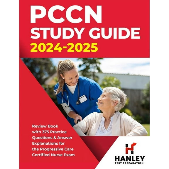 PCCN Study Guide 2024-2025: Review Book with 375 Practice Questions & Answer Explanations for the Progressive Care Certi, (Paperback)