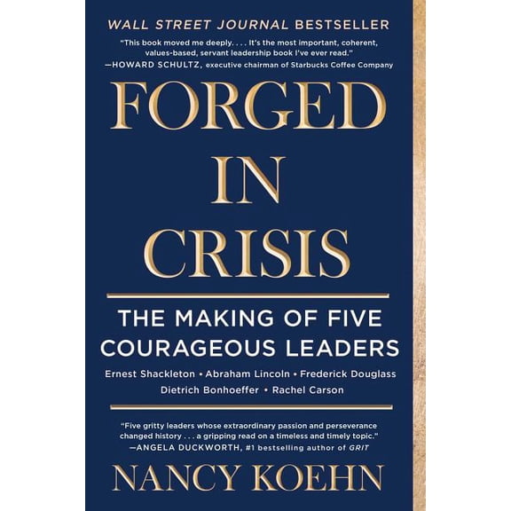 Forged in Crisis: The Making of Five Courageous Leaders, (Paperback)