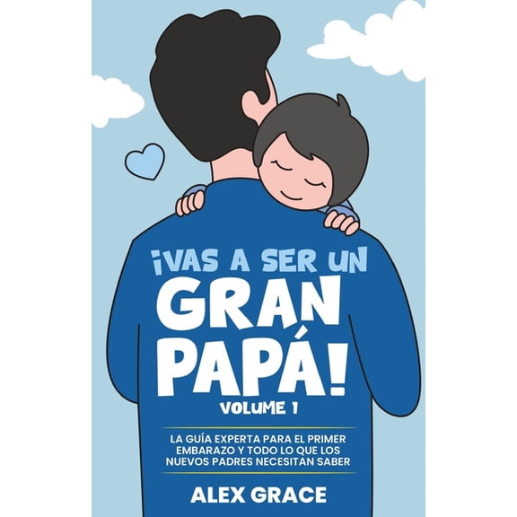 Vas a Ser un Gran Papa!: La Guia Experta para el Primer Embarazo y Todo lo que los Nuevos Padres Necesitan Saber (You Wi, (Paperback)
