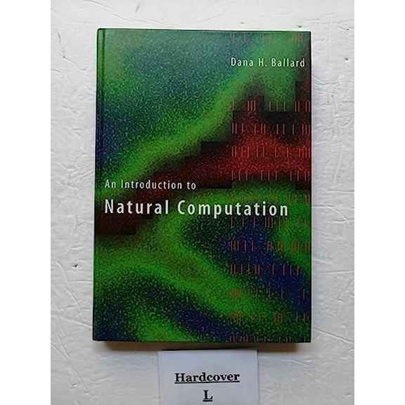 Pre-Owned An Introduction to Natural Computation (Hardcover) by Dana Harry Ballard