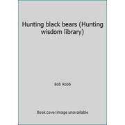 Hunting black bears (Hunting wisdom library) [Hardcover - Used]
