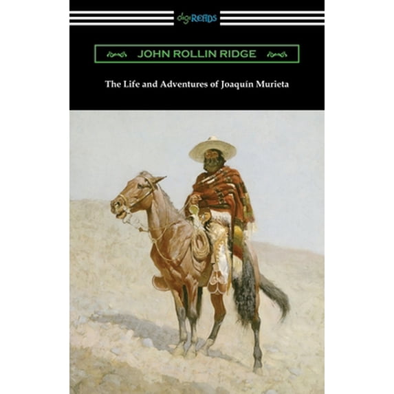 Pre-Owned The Life and Adventures of Joaquin Murieta (Paperback) 1420970569 9781420970562