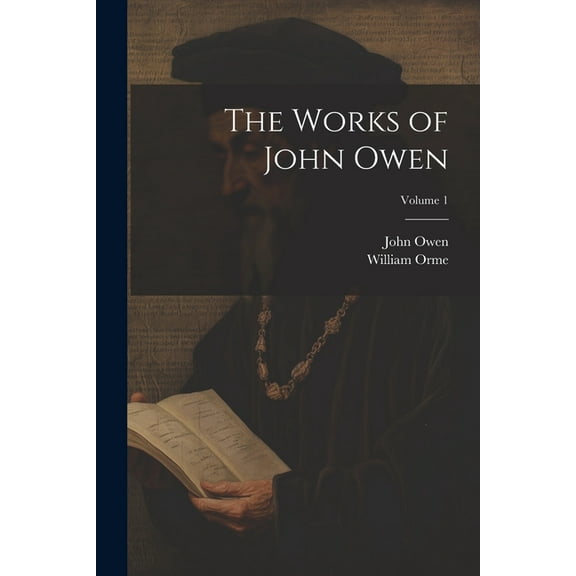 The Works of John Owen; Volume 1 (Paperback)