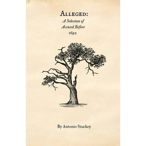 Alleged: A Selection of Accused before 1692, (Paperback)