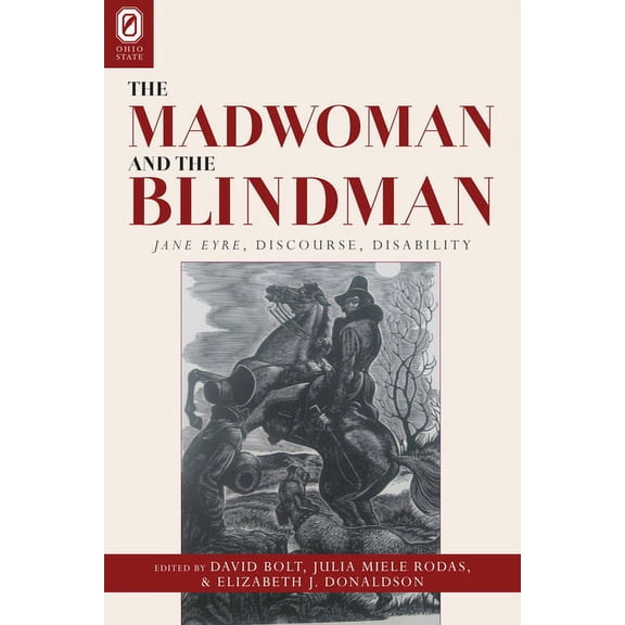 The Madwoman and the Blindman: Jane Eyre, Discourse, Disability, (Paperback)