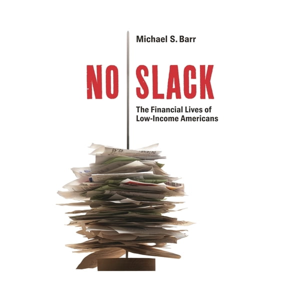 No Slack: The Financial Lives of Low-Income Americans, (Paperback)