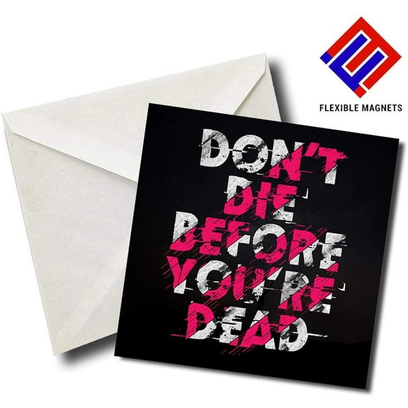 Don't Die Before You're Dead - Quote Magnet for refrigerator. Great Gift! By Flexible Magnets