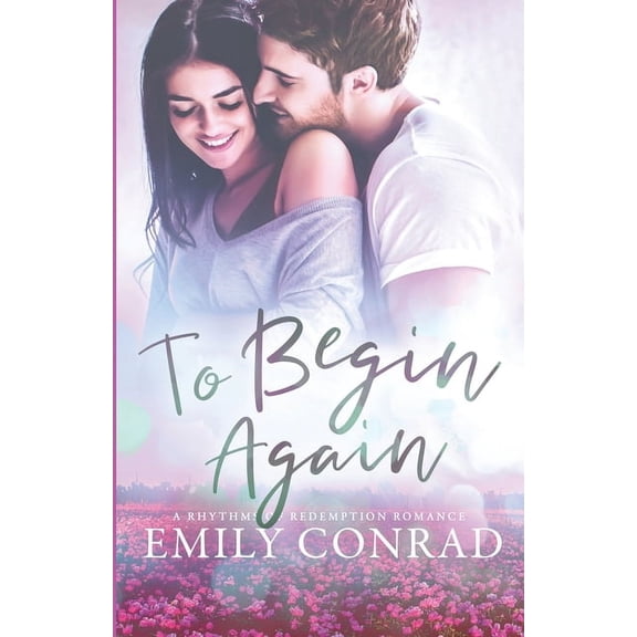 Rhythms of Redemption Romances To Begin Again: A Contemporary Christian Romance, Book 3, (Paperback)