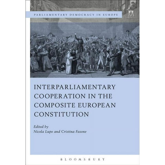 Parliamentary Democracy in Europe Interparliamentary Cooperation in the Composite European Constitution, (Paperback)