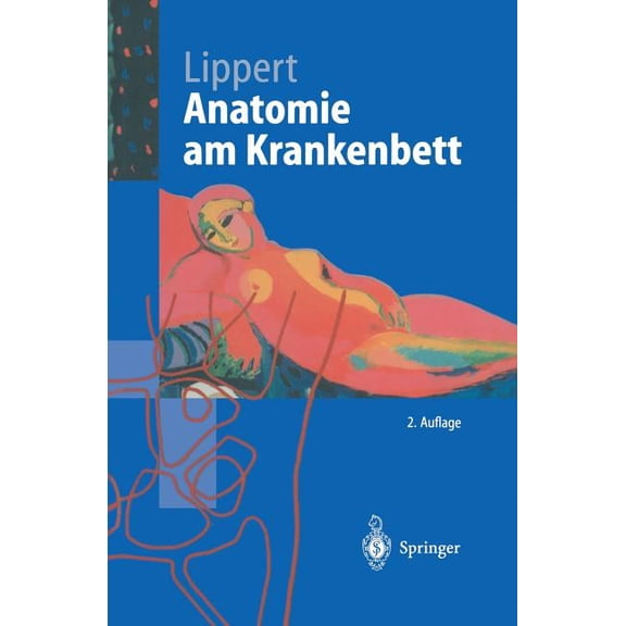 Springer-Lehrbuch Anatomie Am Krankenbett: Körperliche Untersuchung Und Kleine Eingriffe, (Paperback)