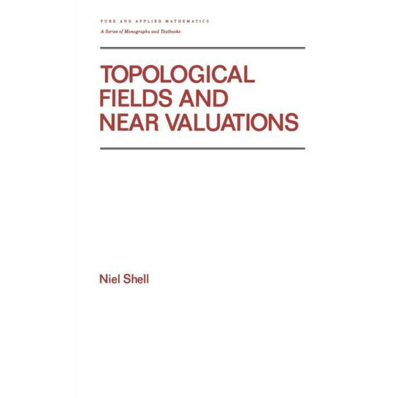 Chapman & Hall/CRC Pure and Applied Math Topological Fields and Near Valuations, Book 135, (Hardcover)
