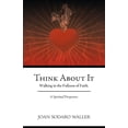 thumbnail image 2 of Think about It: Walking in the Fullness of Faith. a Spiritual Perspective (Paperback), 2 of 2